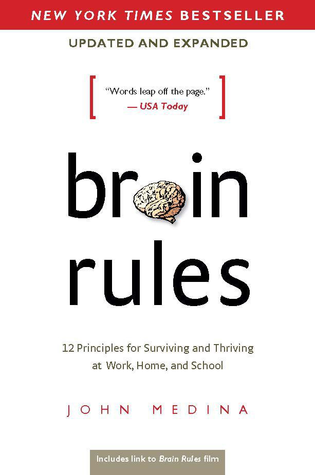 "Brain Rules: 12 Principles for Surviving and Thriving at Work, Home, and School" di John Medina